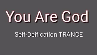 You Are GOD : Self-Deification Trance Audio