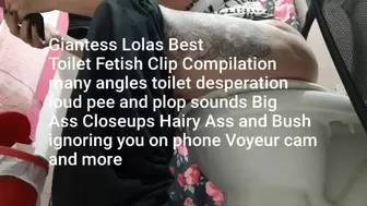 Giantess Lolas Best Toilet Fetish Clip Compilation many angles toilet desperation loud pee and plop sounds Big Ass Closeups Hairy Ass and Bush ignoring you on phone Voyeur cam and more
