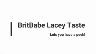 BritBabe Lacey Taste - Lets you to take a peek!