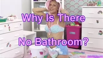 "Why Is There No Bathroom?"