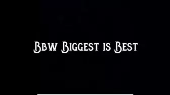 BBW Biggest is Best 