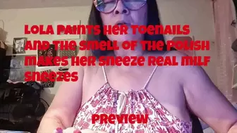Lola Paints her Toenails and the smell of the Polish makes her Sneeze Real milf Sneezes avi