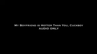 My Boyfriend is Hotter Than You, Cuckboy AUDIO ONLY