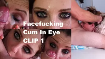 Facefucking and Cum In Eye CLIP 1_MP4 4K