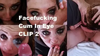 Facefucking and Cum In Eye CLIP 2_MP4 4K