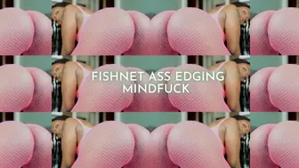 Edge For Fishnet Ass