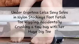 Unaware Giantess lolas Voyeur underdesk cam Foot Fetish Toe Wiggling Pretty Painted Toenails in NYLON STOCKINGS Big Toe Pointing at camera Showing her Accidental tiny bug cruzhed by her Big Toe avi