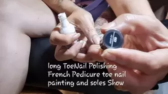 long ToeNail Polishing French Pedicure toe nail painting and Show