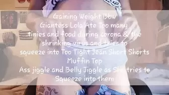 Under Giantesses Big Jiggly Belly Gaining Weight Bbw Giantess Lola Ate Too many tinies and food during corona & the shrinking virus and tries to squeeze into Too Tight Jean Short Shorts Muffin Top Ass jiggle and Belly Jiggle as She tries to Squeeze