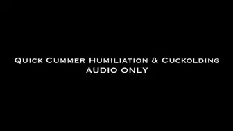 Quick Cummer Humiliation & Cuckolding AUDIO ONLY