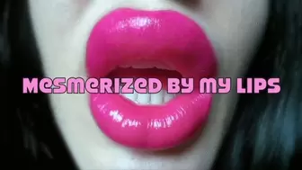 Mesmerized By My Lips