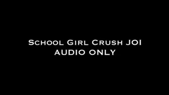 School Girl Crush JOI AUDIO ONLY
