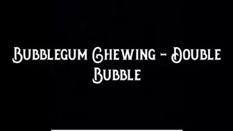 Bubblegum Chewing: Double Bubble
