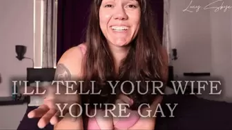 I'll Tell Your Wife You're Gay