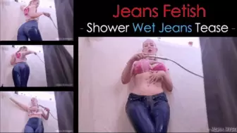 Jeans Fetish: Shower Wet Jeans Tease - mp4