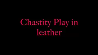 Chastity Play in leather