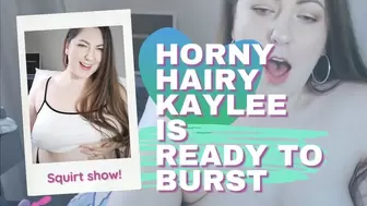 Horny Hairy Kaylee Graves is Ready to Burst