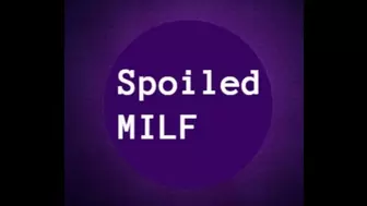 Spoiled MILF