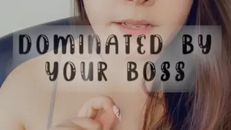 Dominated By Your Boss