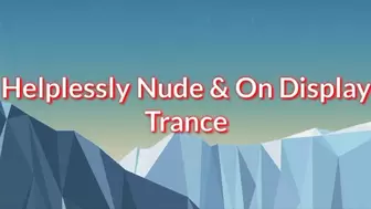 Helplessly Nude & On Display Audio Trance