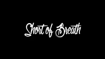 Short of Breath