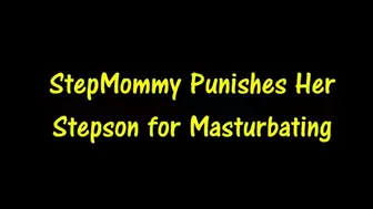 StepMom Punishes Her StepSon for Masturbating (HD WMV format)