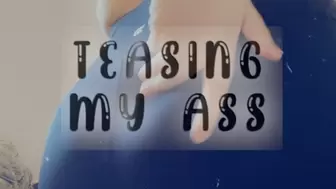 Teasing My Ass