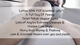 Latina BBW Milf Giantess Lola A Full Day Of Peeing Toilet Fetish Voyeur Cams Lots of Angles Extreme Closeups & Hidden Cam Style Hairy Bush Wiping & flushing cam & Giantess towers over you and pisses avi