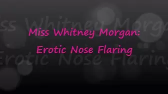 Whitney Morgan: Erotic Nose Flaring - FULL - mp4