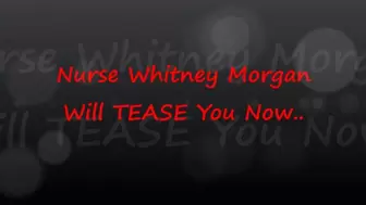 Nurse Whitney Morgan Will Tease You Now - FULL - wmv