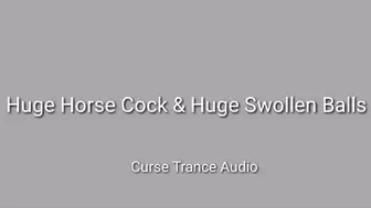 Huge Horse Cock & Huge Swollen Balls Curse Trance Audio