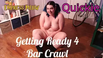 Quickie: Getting Ready 4: Bar Crawl