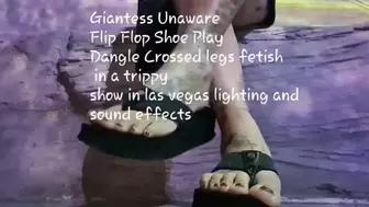 Giantess Unaware Flip Flop Shoe Play Dangle Crossed legs fetish in a trippy show in las vegas lighting and sound effects avi
