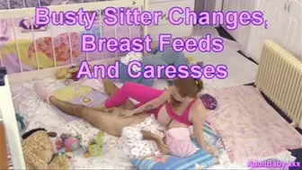Busty Sitter Changes, Breast Feeds And Caresses