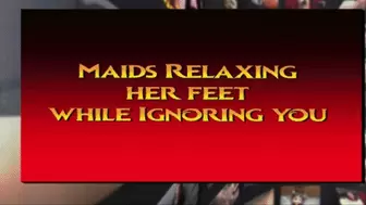 Maids Relaxing Feet While Ignoring You