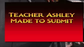 Teacher Ashley Made to Submit