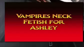 Vampires Neck Fetish For Ashley Edmonds