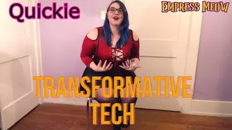 Quickie: Transformative Tech