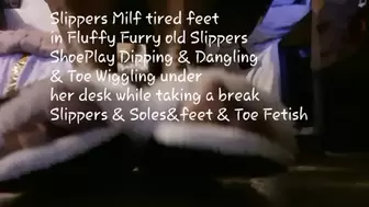 Under giantess unaware Slippers Milf tired feet in Fluffy Furry old Slippers ShoePlay Dipping & Dangling & Toe Wiggling under her desk while taking a break Slippers & Soles&feet & Toe Fetish