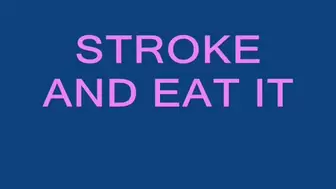 Stroke and Eat It mp4