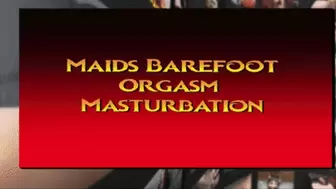 Maids Barefoot orgasms while Masturbating