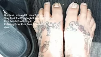 Giantess Latina Milf Lolas Tattooed Sexy Feet Toe Wiggling& Spreading Barefoot Foot Fetish Fun Riding in car Relaxing Front Foot Toes & Toenail view