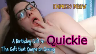 Quickie: A Bday Gift for your Girlfriend 4: The Gift that Keeps on Giving