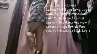 Giantess in a Dress Latina Milf Sexy Long Legs Dancing Strong muscular Calf Muscles and Thighs Upskirt Twerking Ass view Crossed Legs Fetish Fun New Black Wedge high heels avi