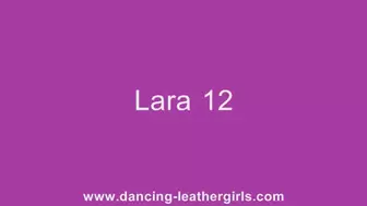 Lara 12 - Dancing in Leather