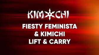 Fiesty Feminista and Kimichi Lift and Carry