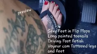 Sexy Feet in Flip Flops Long painted toenails Driving Foot fetish Voyeur cam Tattooed legs and feet avi