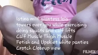 latina milf giantess lola towers over you while exercising doing squats and calf lifts Calf Muscle Thigh Muscle Fetish and Upskirt white panties Crotch Closeup view avi