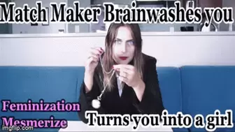 Match Maker mesmerize you turns you into a girl (Feminization Brainwashing)