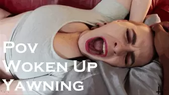 POV Woken Up Yawning